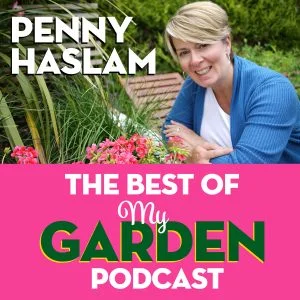Best of My Garden Podcast - No.4 Most listened to gardening podcast episode