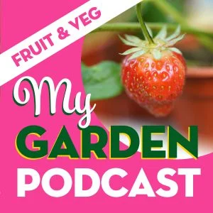 My Garden Podcast - fruit and vegetables